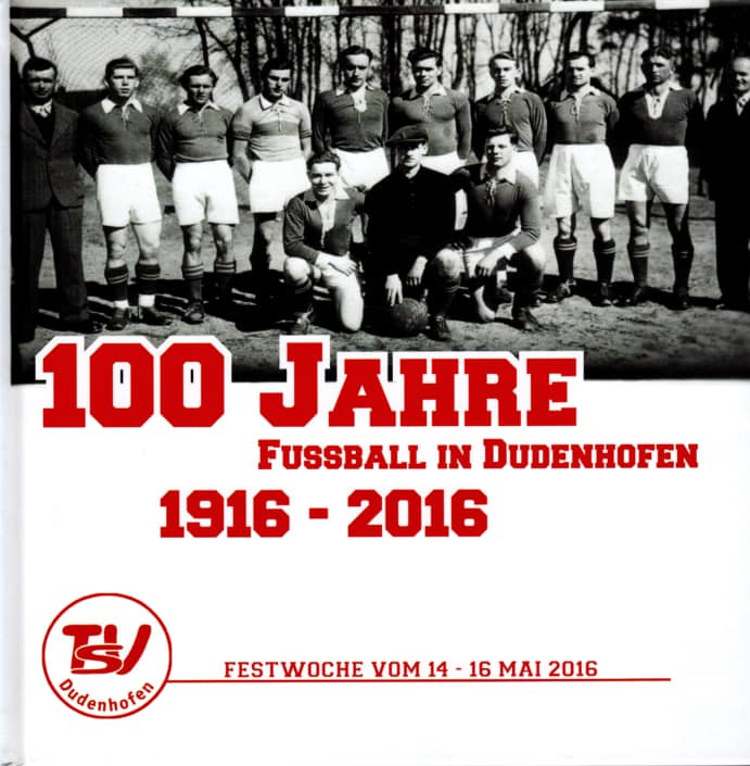 Festbuch zum 100 jährigen Jubiläum "Fußball in Dudenhofen" - 1916-2016